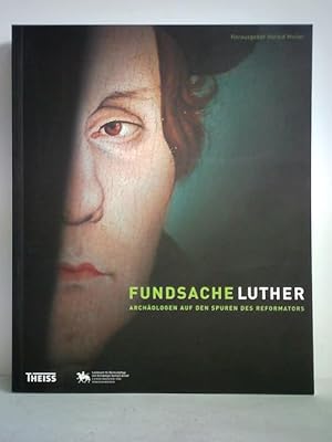 Bild des Verkufers fr Fundsache Luther. Archologen auf den Spuren des Reformators zum Verkauf von Celler Versandantiquariat