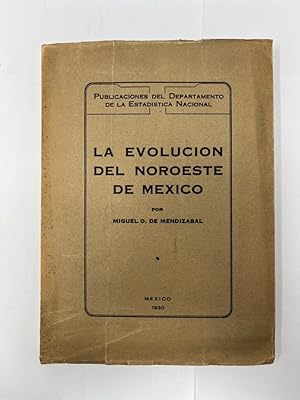 La evolución del Noroeste de México Publicación: México,