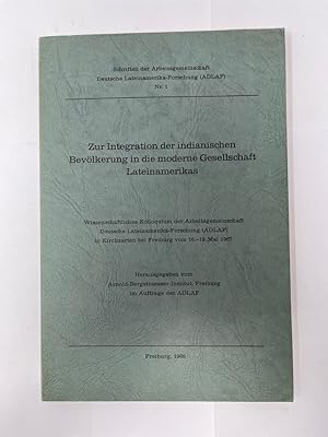 Immagine del venditore per Zur Integration der indianischen Bevlkerung in die moderne Gesellschaft Lateinamerikas - wissenschaftliches Kolloquium der Arbeitsgemeinschaft Deutsche Lateinamerika-Forschung (ADLAF) in Kirchzarten bei Freiburg vom 16. - 19. Mai 1967, Hrsg. vom Arnold-Bergstraesser-Institut Freiburg im Auftrag der ADLAF, Aus der Reihe: Schriften der Arbeitsgemeinschaft Deutsche Lateinamerika-Forschung ADLAF Nr. 1, Text in deutscher, englischer und spanischer Sprache, Vorwort/Einfhrung, venduto da Antiquariat REDIVIVUS