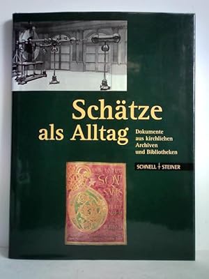 Bild des Verkufers fr Schtze als Alltag. Dokumente aus kirchlichen Archiven und Bibliotheken zum Verkauf von Celler Versandantiquariat