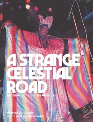 Seller image for Strange Celestial Road : My Time in the Sun Ra Arkestra for sale by GreatBookPrices