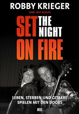 Robby Krieger: Set the Night on Fire Leben, sterben und Gitarre spielen mit den Doors