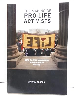 Imagen del vendedor de The Making of Pro-life Activists: How Social Movement Mobilization Works (Morality and Society Series) a la venta por Imperial Books and Collectibles