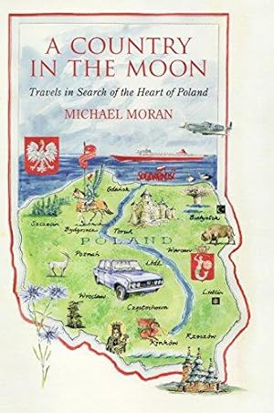 Seller image for A Country in the Moon: Travels in Search of the Heart of Poland for sale by WeBuyBooks