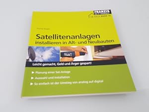 Bild des Verkufers fr Satellitenanlagen installieren in Alt- und Neubauten leicht gemacht, Geld und rger gespart! zum Verkauf von SIGA eG