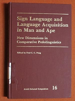 Seller image for Sign Language And Language Acquisition In Man And Ape: New Dimensions In Comparative Pedolinguistics for sale by GuthrieBooks