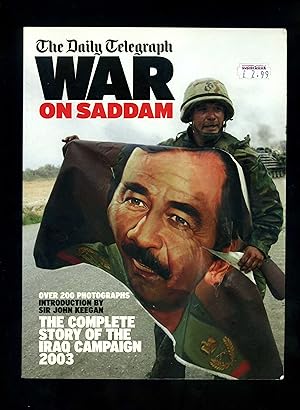 THE DAILY TELEGRAPH: WAR ON SADDAM - THE COMPLETE STORY OF THE IRAQ CAMPAIGN 2003