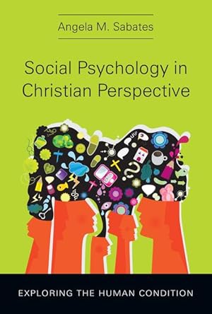 Bild des Verkufers fr Social Psychology in Christian Perspective: Exploring the Human Condition zum Verkauf von moluna