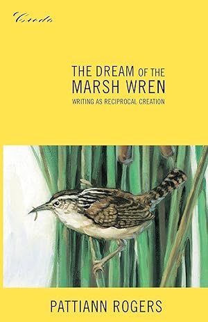 Bild des Verkufers fr The Dream of the Marsh Wren: Writing as Reciprocal Creation zum Verkauf von moluna