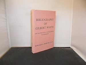 Seller image for A Bibliography of Gilbert White The Naturalist & Antiquarian of Selborne with a Biography and a description of the village of Selborne for sale by Provan Books