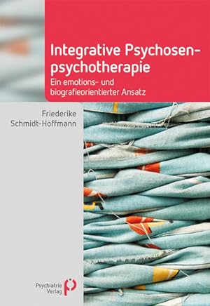 Image du vendeur pour Integrative Psychosenpsychotherapie: Ein emotions- und biografieorientierter Ansatz (Fachwissen) mis en vente par Modernes Antiquariat - bodo e.V.