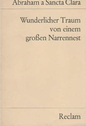 Imagen del vendedor de Wunderlicher Traum von einem groen Narrennest. Abraham a Sancta Clara. Hrsg. v. Alois Haas / [Reclams] Universal-Bibliothek ; Nr 6399 a la venta por Schrmann und Kiewning GbR