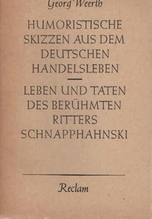 Bild des Verkufers fr Humoristische Skizzen aus dem deutschen Handelsleben : Leben und Taten des berhmten Ritters Schnapphahnski. Georg Weerth. Hrsg. v. Walter Dietze / Reclams Universal-Bibliothek ; Nr 8780/84 zum Verkauf von Schrmann und Kiewning GbR