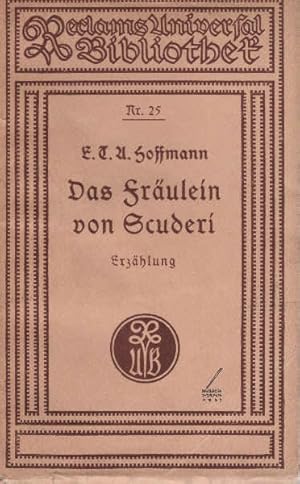 Image du vendeur pour Das Frulein von Scuderi : Erzhlung aus d. Zeitalter Ludwigs XIV. Mit e. Nachw. / Reclams Universal-Bibliothek ; Nr. 25 mis en vente par Schrmann und Kiewning GbR