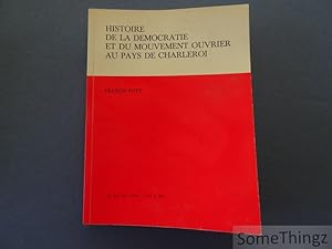 Histoire de la democratie et du mouvement ouvrier au pays de Charleroi. Volume 1: Le blé qui lève...