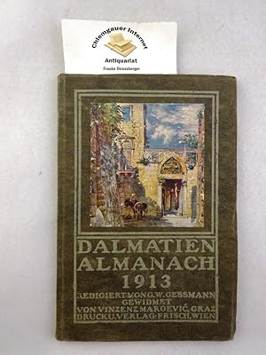 Imagen del vendedor de Dalmatien-Almanach 1913. Redigiert von G. W. Gessmann. Almanach fr die Kunden der Dalmatiner Eigenbau-Weingrosshandlung Vincenz Maroevic" in Graz. a la venta por Chiemgauer Internet Antiquariat GbR