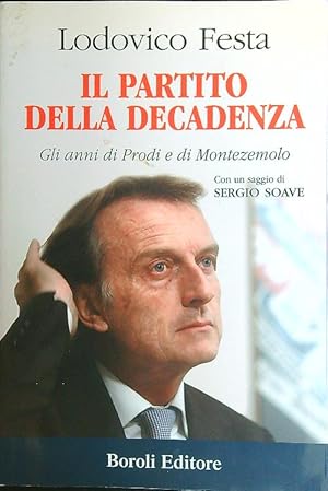 Bild des Verkufers fr Il partito della decadenza. Gli anni di Prodi e di Montezemolo zum Verkauf von Librodifaccia