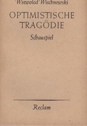 Imagen del vendedor de Optimistische Tragdie : Schauspiel. Wsewolod Wischnewski. [Aus d. Russ. bertr. v. Friedrich Wolf]. Mit e. Nachw. v. Wilfried Adling / Reclams Universal-Bibliothek ; Nr 8387 a la venta por Schrmann und Kiewning GbR