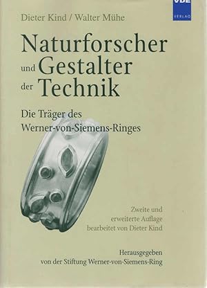 Imagen del vendedor de Naturforscher und Gestalter der Technik : die Trger des Werner-von-Siemens-Ringes und ihre Leistungen fr Naturwissenschaft und Technik. Dieter Kind/Walter Mhe. Hrsg. von der Stiftung Werner-von-Siemens-Ring a la venta por Schrmann und Kiewning GbR