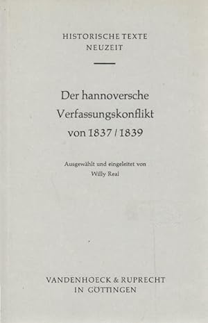 Der hannoversche Verfassungskonflikt von 1837. 1839 / ausgew. u. eingel. von Willy Real / Histori...