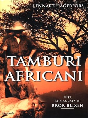 Bild des Verkufers fr Tamburi africani. Vita romanzata di Bror Blixen zum Verkauf von Librodifaccia