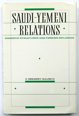 Bild des Verkufers fr Saudi-Yemeni Relations: Domestic Structure and Foreign Influence zum Verkauf von PsychoBabel & Skoob Books