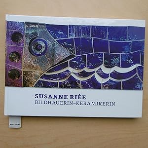 Susanne Riée : Bildhauerin - Keramikerin. Der Weg in die künstlerische Autonomie