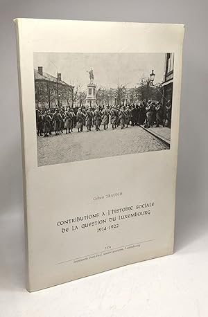 Immagine del venditore per Contributions  l'histoire sociale de la question du Luxembourg 1914-1922 venduto da crealivres