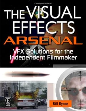 Immagine del venditore per The Visual Effects Arsenal: VFX Solutions for the Independent Filmmaker venduto da WeBuyBooks