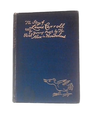 Immagine del venditore per The Story of Lewis Carroll Told for Young People By the Real Alice in Wonderland venduto da World of Rare Books