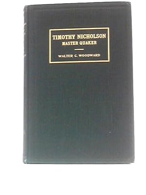 Bild des Verkufers fr Timothy Nicholson, Master Quaker: A Biography zum Verkauf von World of Rare Books