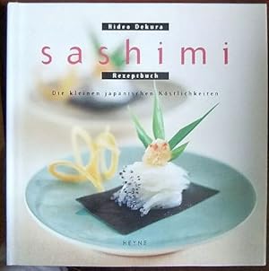 Seller image for sashimi Rezeptbuch : Die kleinen japanischen Kstlichkeiten. Ins Deutsche bertragen von Christiane Gesnger. for sale by Antiquariat Blschke