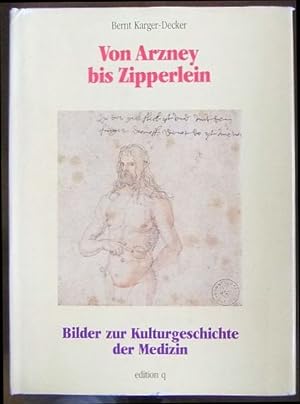 Seller image for Von Arzney bis Zipperlein : Bilder zur Kulturgeschichte der Medizin. for sale by Antiquariat Blschke