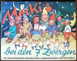 Mecki bei den 7 Zwergen: Ein märchenhafter Reisebericht, aufgeschrieben von ihm selbst.