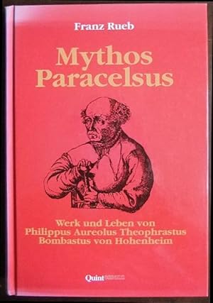 Bild des Verkufers fr Mythos Paracelsus : Werk und Leben von Philippus Aureolus Theophrastus Bombastus von Hohenheim. zum Verkauf von Antiquariat Blschke