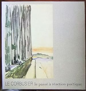 Seller image for Le Corbusier : le pass  raction potique. Exposition prsente  L'Htel de Sully 62, rue Saint-Antoine du 9 dcembre 1987 au 6 mars 1988. for sale by Antiquariat Blschke