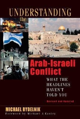 Bild des Verkufers fr Understanding the Arab-Israeli Conflict: What the Headlines Haven\ t Told You zum Verkauf von moluna