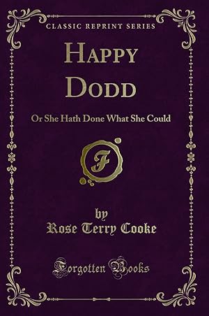 Seller image for Happy Dodd: Or She Hath Done What She Could (Classic Reprint) for sale by Forgotten Books