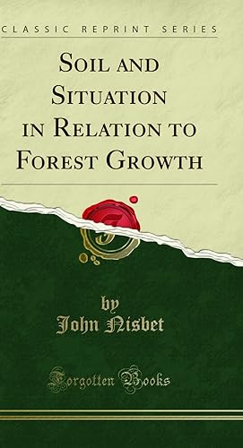 Bild des Verkufers fr Soil and Situation in Relation to Forest Growth (Classic Reprint) zum Verkauf von Forgotten Books