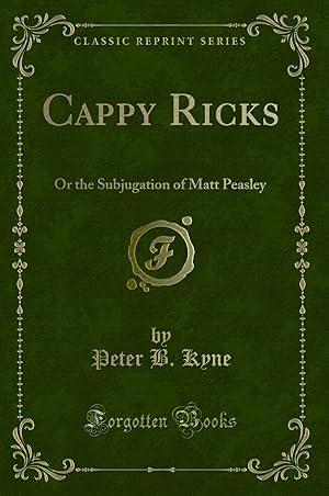 Imagen del vendedor de Cappy Ricks: Or the Subjugation of Matt Peasley (Classic Reprint) a la venta por Forgotten Books