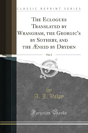 Seller image for The Eclogues Translated by Wrangham, the Georgic's by Sotheby, and the  neid by for sale by Forgotten Books