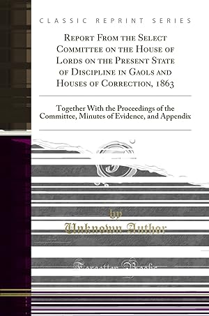 Imagen del vendedor de Report From the Select Committee on the House of Lords on the Present State of a la venta por Forgotten Books