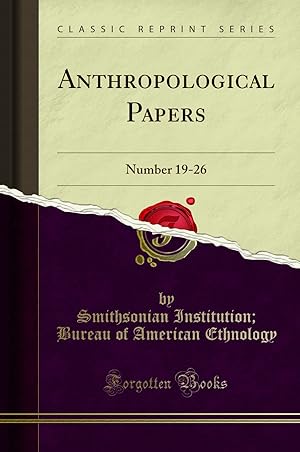 Seller image for Anthropological Papers: Number 19-26 (Classic Reprint) for sale by Forgotten Books