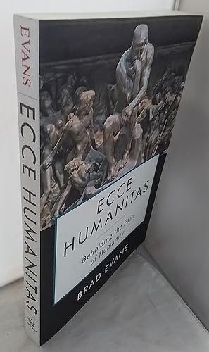 Ecce Humanitas. Beholding the Pain of Humanity. Foreword by Jake Chapman.