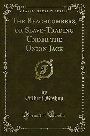 Immagine del venditore per The Beachcombers, or Slave-Trading Under the Union Jack (Classic Reprint) venduto da Forgotten Books