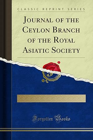 Image du vendeur pour Journal of the Ceylon Branch of the Royal Asiatic Society (Classic Reprint) mis en vente par Forgotten Books