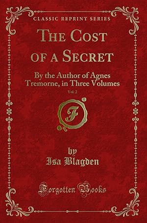 Seller image for The Cost of a Secret, Vol. 2: By the Author of Agnes Tremorne, in Three Volumes for sale by Forgotten Books