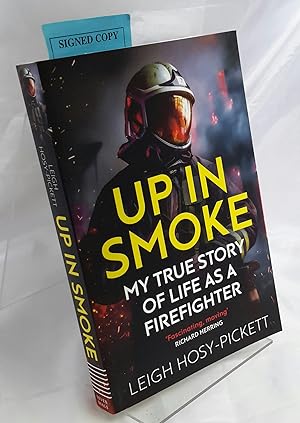 Up In Smoke, My true Story of Life as a Firefighter, SIGNED.