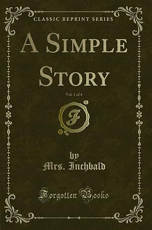Seller image for A Simple Story, Vol. 1 of 4 (Classic Reprint) for sale by Forgotten Books