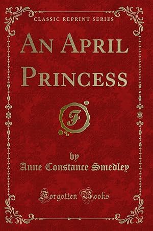 Seller image for An April Princess (Classic Reprint) for sale by Forgotten Books